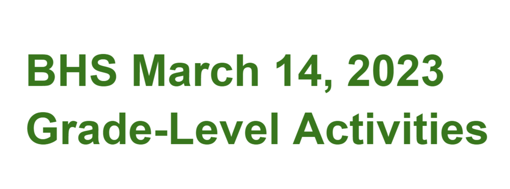 BHS March 14, 2023 Grade-Level Activities